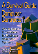 A Survival Guide to Computer Contracts: How to Select and Negotiate for Business Computer Systems