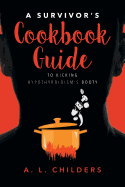 A Survivor's Cookbook Guide to Kicking Hypothyroidism's Booty
