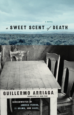 A Sweet Scent of Death - Arriaga, Guillermo, and Page, Alan (Translated by)