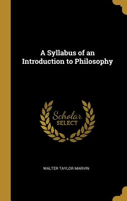 A Syllabus of an Introduction to Philosophy - Marvin, Walter Taylor