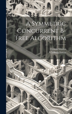 A Symmetric Concurrent B-tree Algorithm - Lanin, Vladimir, and Shasha, Dennis