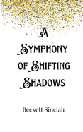 A Symphony of Shifting Shadows