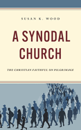 A Synodal Church: The Christian Faithful on Pilgrimage