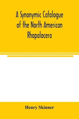 A synonymic catalogue of the North American Rhopalocera - Skinner, Henry
