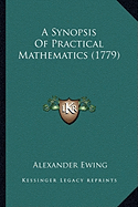 A Synopsis Of Practical Mathematics (1779)