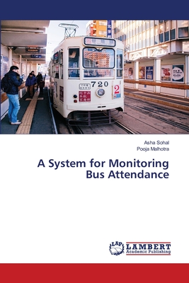 A System for Monitoring Bus Attendance - Sohal, Asha, and Malhotra, Pooja