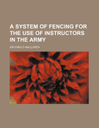 A System of Fencing for the Use of Instructors in the Army