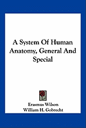 A System Of Human Anatomy, General And Special