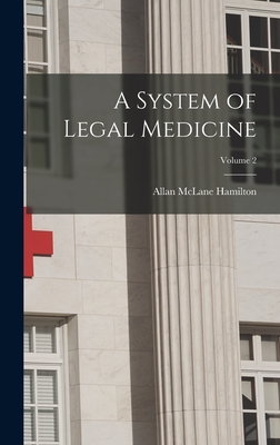 A System of Legal Medicine; Volume 2 - Hamilton, Allan McLane