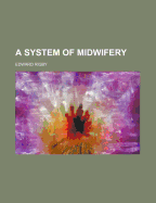 A System of Midwifery - Rigby, Edward