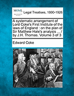 A Systematic Arrangement of Lord Coke's First Institute of the Laws of England Volume 2; On the Plan of Sir Matthew Hale's Analysis