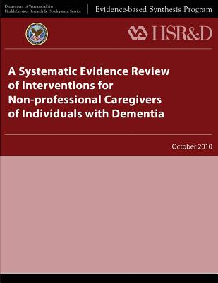 A Systematic Evidence Review of Interventions for Non-professional Caregivers of Individuals With Dementia - Service, Health Services Research, and Affairs, U S Department of Veterans