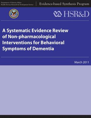 A Systematic Evidence Review of Non-pharmacological Interventions for Behavioral Symptoms of Dementia - Service, Health Services Research, and Affairs, U S Department of Veterans