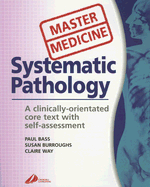 A Systematic Pathology: Clinically Orientated Core Text with Self Assessment: A Clinically-orientated Core Text with Self-assessment