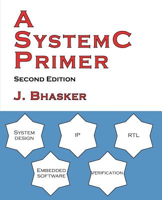 A SystemC Primer, Second Edition - Bhasker, J