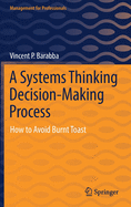 A Systems Thinking Decision-Making Process: How to Avoid Burnt Toast