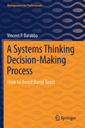 A Systems Thinking Decision-Making Process: How to Avoid Burnt Toast
