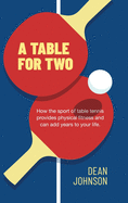 A Table for Two: How the sport of Table Tennis provides physical fitness and can add years to your life