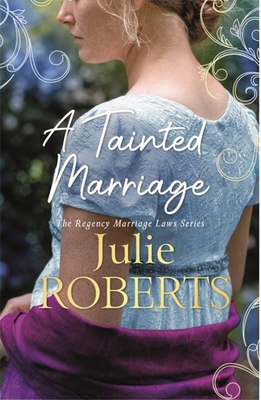 A Tainted Marriage: A captivating new Regency romance novel - Roberts, Julie