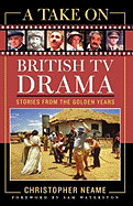 A Take on British TV Drama: Stories from the Golden Years