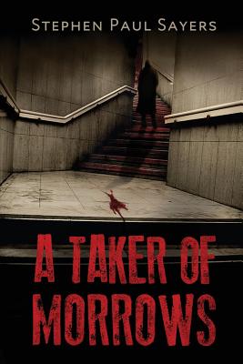 A Taker of Morrows - Sayers, Stephen Paul