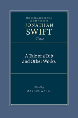 A Tale of a Tub and Other Works - Swift, Jonathan, and Walsh, Marcus (Editor)