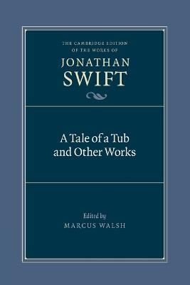 A Tale of a Tub and Other Works - Swift, Jonathan, and Walsh, Marcus (Editor)