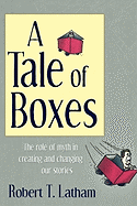 A Tale of Boxes: The Role of Myth in Creating and Changing Our Stories