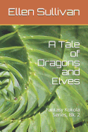 A Tale of Dragons and Elves: Fantasy Kokola Series, Bk. 2