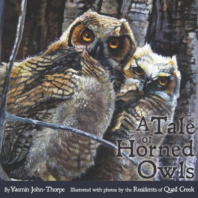 A Tale of Horned Owls - Quail Creek, Residents of, and John-Thorpe, Yasmin