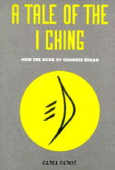 A Tale of the I Ching - Wei, Wu, and Boston, Les (Editor)