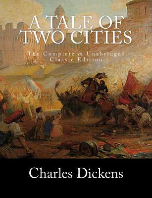 A Tale of Two Cities The Complete & Unabridged Classic Edition - Holden, S M (Editor), and Press, Summit Classic (Editor), and Dickens, Charles