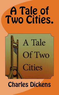 A Tale of Two Cities. - Dickens