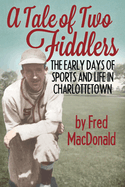 A Tale of Two Fiddlers: The Early Days of Sports and Life in Charlottetown