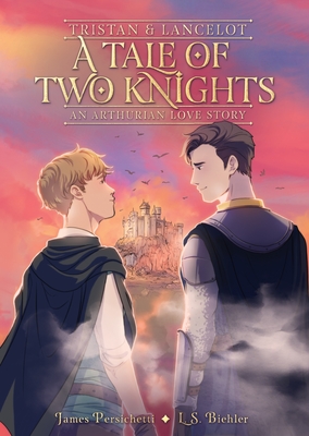 A Tale Of Two Knights: Tristan And Lancelot - Persichetti, James, and Biehler, L.s. (Illustrator)