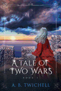 A Tale of Two Wars: Book 3