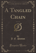 A Tangled Chain, Vol. 1 of 2 (Classic Reprint)