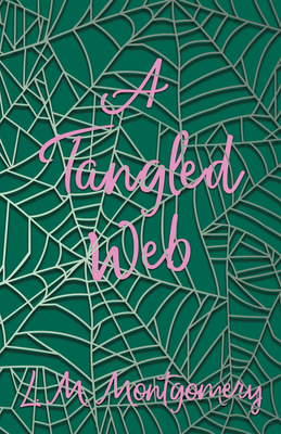 A Tangled Web - Montgomery, Lucy Maud