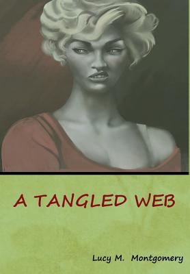 A Tangled Web - Montgomery, Lucy M