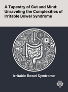 A Tapestry of Gut and Mind: Unraveling the Complexities of Irritable Bowel Syndrome