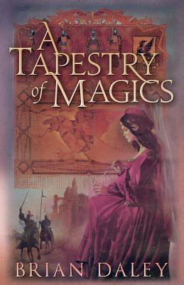 A Tapestry of Magics - Daley, Brian
