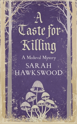 A Taste for Killing: The Intriguing Medieval Mystery Series - Hawkswood, Sarah