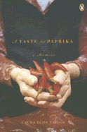 A Taste for Paprika: A Memoir - Taylor, Laura Elise