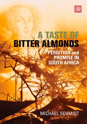 A taste of bitter almonds: Perdition and promise in South Africa - Schmidt, Michael