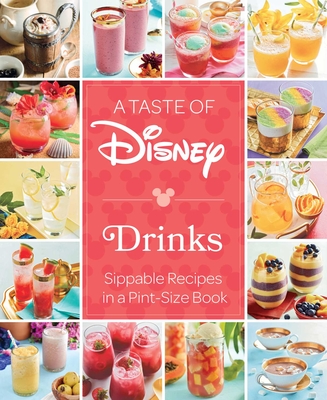 A Taste of Disney: Drinks: Sippable Recipes in a Pint-Size Book - Editions, Insight