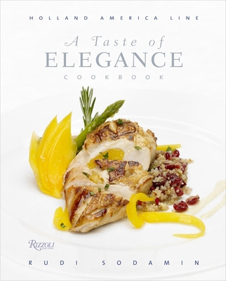 A Taste of Elegance: Culinary Signature Collection, Volume II Holland America Line - Sodamin, Rudi