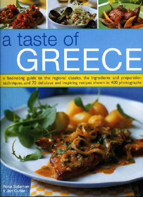 A Taste of Greece: A Fascinating Guide to the Regional Classics, the Ingredients and Preparation Techniques, and 70 Delicious and Inspiring Recipes Shown in 400 Photographs - Salaman, Rena, and Cutler, Jan