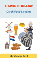 A Taste of Holland: Dutch Food Delights