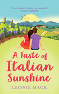 A Taste of Italian Sunshine: A perfect uplifting opposites-attract romance from Leonie Mack