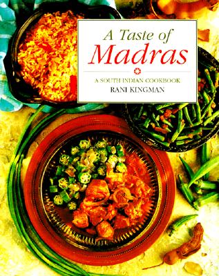 A Taste of Madras: A South Indian Cookbook - Kingman, Rani